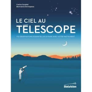 Le Ciel au télescope – 110 observations essentielles à faire avec votre instrument
